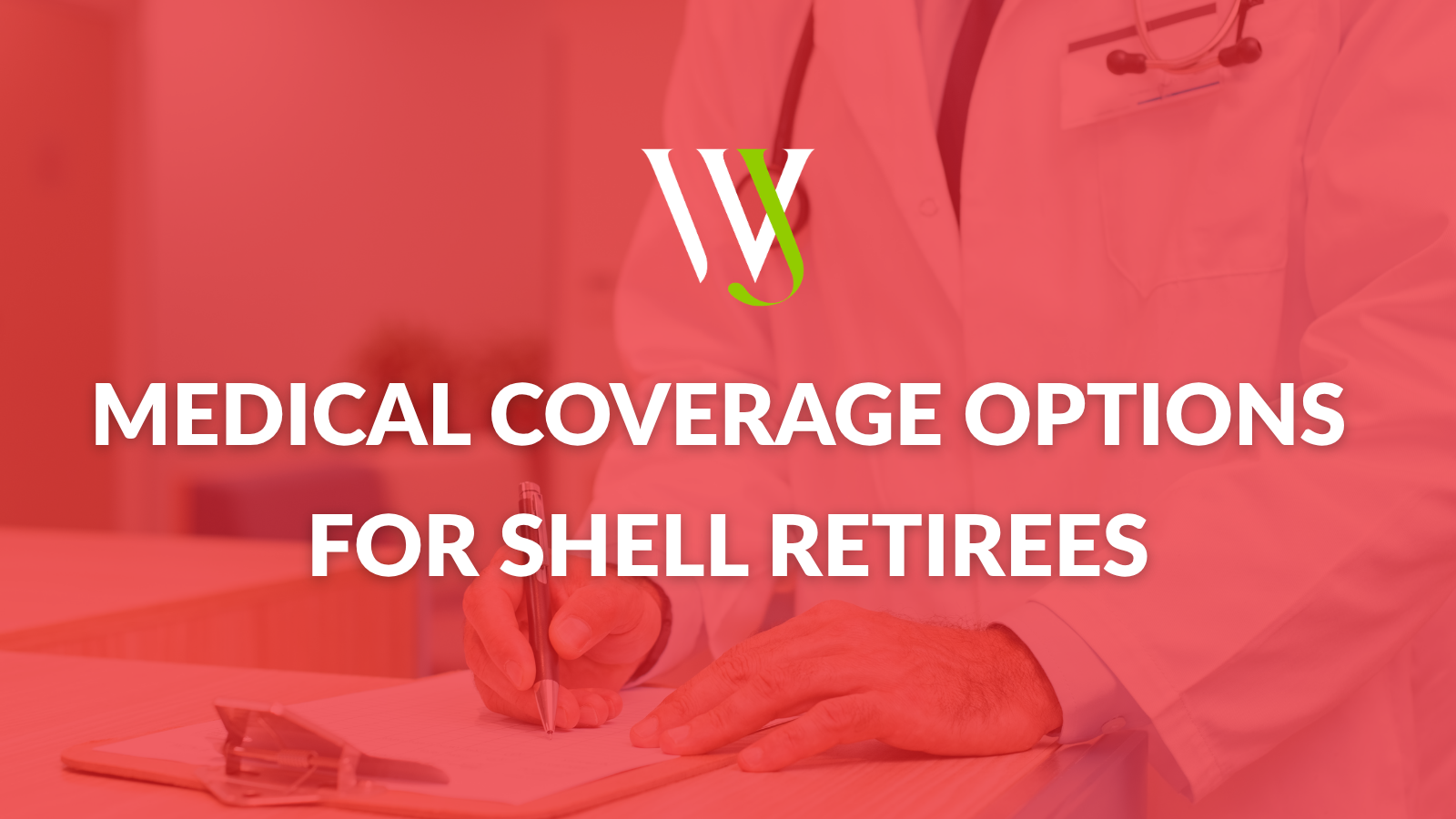 medical coverage options for shell retirees - wjw